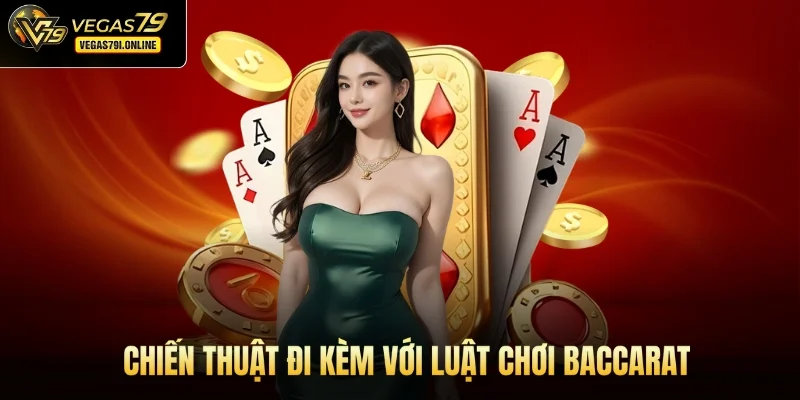 Chiến thuật đi kèm với luật chơi Baccarat