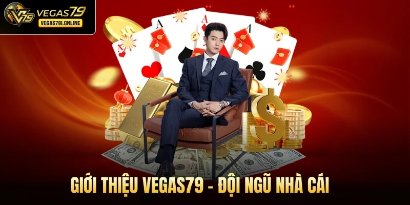 Giới thiệu Vegas79 - Đội ngũ lãnh đạo