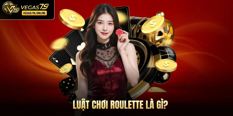 Luật chơi Roulette là gì?