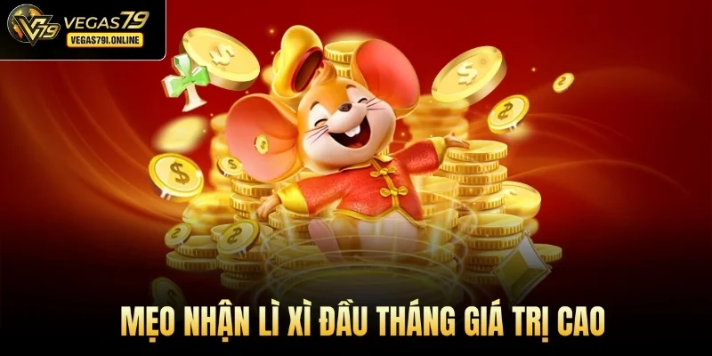 Mẹo nhận lì xì đầu tháng giá trị cao