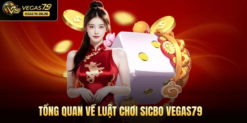 Tổng quan về luật chơi Sicbo Vegas79