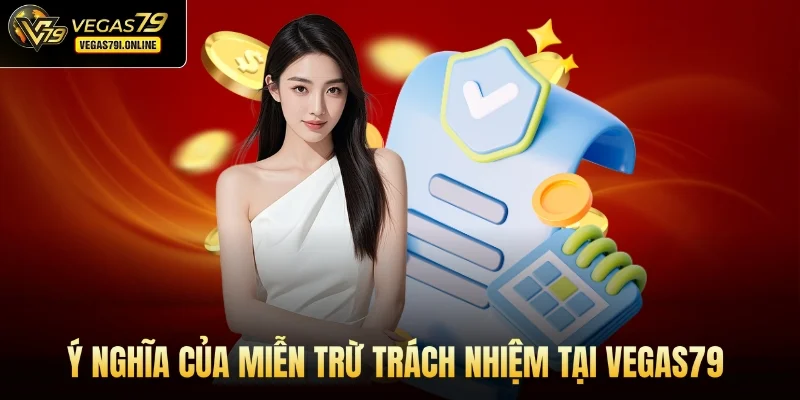 Ý nghĩa của miễn trừ trách nhiệm tại Vegas79